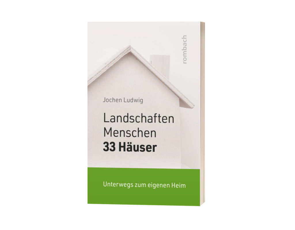 Buch von Jochen Ludwig: "Landschaften,Menschen und 33 Häuser", Rombach Rerlag 2020