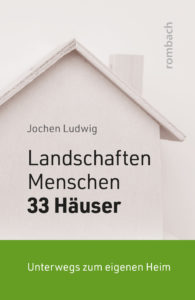 Buch von Jochen Ludwig: "Landschaften,Menschen und 33 Häuser", Rombach Rerlag 2020